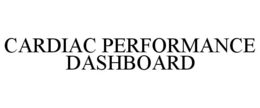 CARDIAC PERFORMANCE DASHBOARD trademark