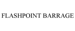 FLASHPOINT BARRAGE trademark