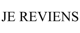 JE REVIENS trademark