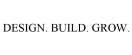 DESIGN. BUILD. GROW. trademark