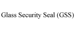 GLASS SECURITY SEAL (GSS) trademark