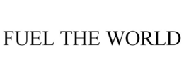 FUEL THE WORLD trademark