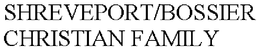 SHREVEPORT/BOSSIER CHRISTIAN FAMILY trademark