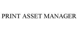 PRINT ASSET MANAGER trademark