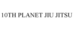 10TH PLANET JIU JITSU trademark