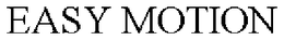 EASY MOTION trademark