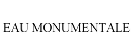 EAU MONUMENTALE trademark