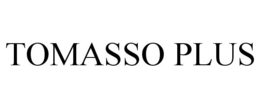 TOMASSO PLUS trademark