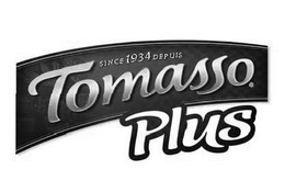 TOMASSO PLUS SINCE 1934 DEPUIS trademark