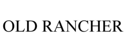 OLD RANCHER trademark
