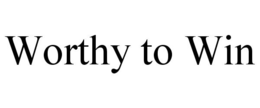 WORTHY TO WIN trademark