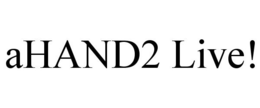 AHAND2 LIVE! trademark