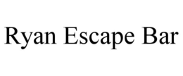 RYAN ESCAPE BAR trademark