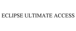 ECLIPSE ULTIMATE ACCESS trademark