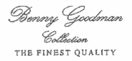BENNY GOODMAN COLLECTION THE FINEST QUALITY trademark