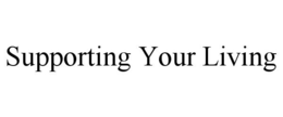 SUPPORTING YOUR LIVING trademark