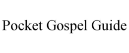 POCKET GOSPEL GUIDE trademark