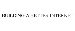 BUILDING A BETTER INTERNET trademark