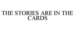 THE STORIES ARE IN THE CARDS trademark