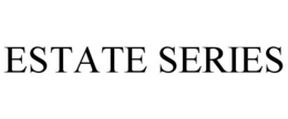 ESTATE SERIES trademark