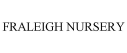 FRALEIGH NURSERY trademark