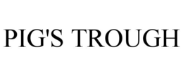 PIG'S TROUGH trademark