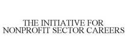 THE INITIATIVE FOR NONPROFIT SECTOR CAREERS trademark