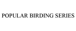 POPULAR BIRDING SERIES trademark