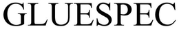 GLUESPEC trademark