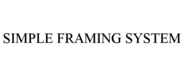 SIMPLE FRAMING SYSTEM trademark