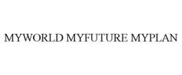 MYWORLD MYFUTURE MYPLAN trademark