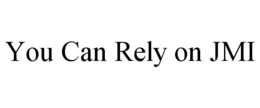 YOU CAN RELY ON JMI trademark