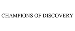 CHAMPIONS OF DISCOVERY trademark