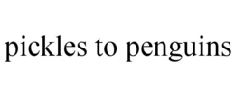 PICKLES TO PENGUINS trademark