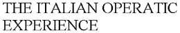 THE ITALIAN OPERATIC EXPERIENCE trademark