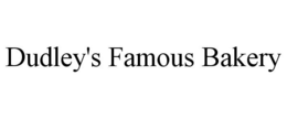 DUDLEY'S FAMOUS BAKERY trademark