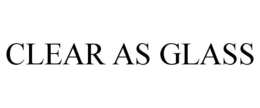 CLEAR AS GLASS trademark