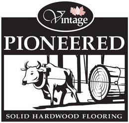 VINTAGE PIONEERED SOLID HARDWOOD FLOORING trademark