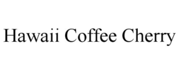 HAWAII COFFEE CHERRY trademark