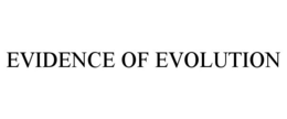 EVIDENCE OF EVOLUTION trademark