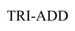 TRI-ADD trademark