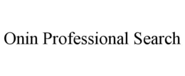 ONIN PROFESSIONAL SEARCH trademark