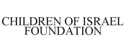 CHILDREN OF ISRAEL FOUNDATION trademark