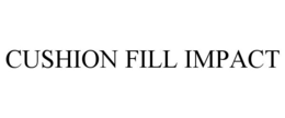CUSHION FILL IMPACT trademark