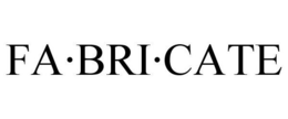 FA·BRI·CATE trademark