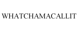 WHATCHAMACALLIT trademark