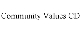 COMMUNITY VALUES CD trademark
