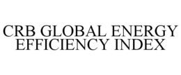 CRB GLOBAL ENERGY EFFICIENCY INDEX trademark