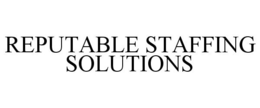 REPUTABLE STAFFING SOLUTIONS trademark