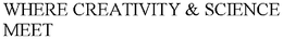 WHERE CREATIVITY & SCIENCE MEET trademark